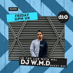 In The Lab with MEL - Guest Mix by DJ  W.M.D (November 2022)