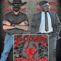 The Bull - Bull Warning (feat. So Cal EB)