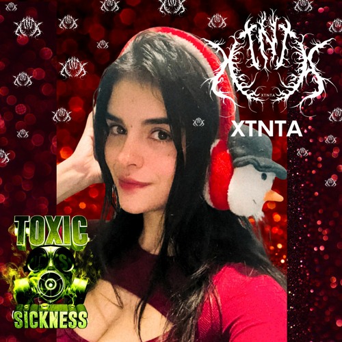 XTNTA / TOXIC SICKNESS RESIDENCY SHOW #4 / DECEMBER / 2023
