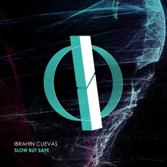 Ibrahin Cuevas - Slow But Safe (Original Mix) [OUT NOW]
