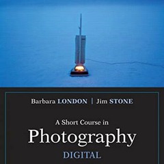 [Read] [PDF EBOOK EPUB KINDLE] Short Course in Photography, A: Digital (What's New in