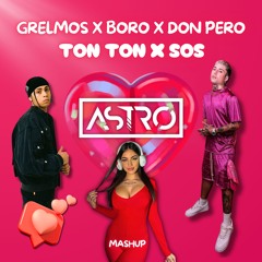 GRELMOS x Boro x Don Pero - TON TON x SOS (ASTRO Tiktok Mashup)