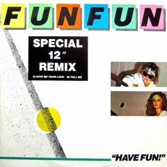 Fun Fun - Give Me Your Love (2022 The Sound Edit)