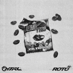 Levity & Nitti - Like This (KTRL x Roto Flip)