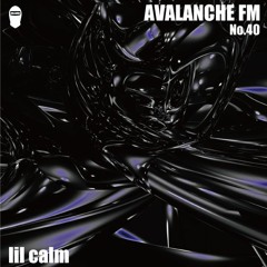 AVALANCHE FM No.40 lil calm