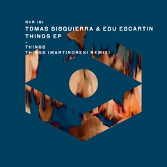 Tomas Bisquierra & Edu Escartin - Things  (MartinoResi Remix)