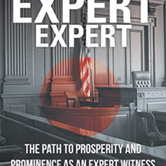 [Download] EBOOK 💜 The Expert Expert: The Path to Prosperity and Prominence as an Ex