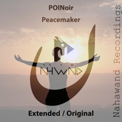 POINoir - Peacemaker (Extended Mix) [Nahawand Recordings]