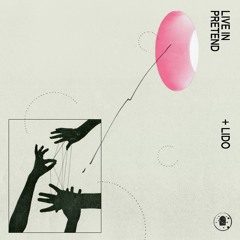 Live In Pretend Ft. Lido