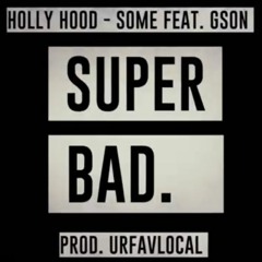 HOLLY HOOD feat. GSON - SOME REMIX (prod.urfavlocal)