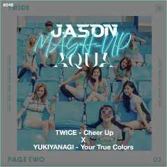 TWICE - Cheer Up x YUKIYANAGI - Your True Colors (JASON & AQUA MashUp) *Free Download