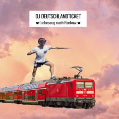 DJ Deutschlandticket - Liebeszug nach Pankow