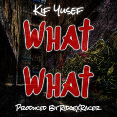 What What (feat. RidgeXracer)
