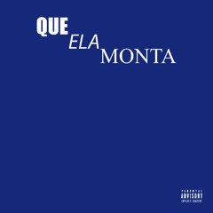 QUE ELA MONTA