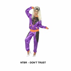 NTBR - DON'T TRUST