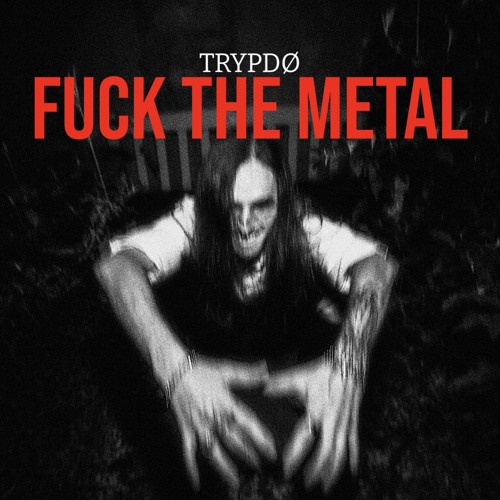 FUCK THE METAL