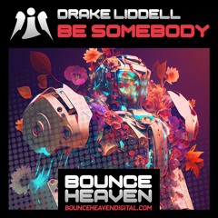 Drake Liddell - Be Somebody OUT NOW