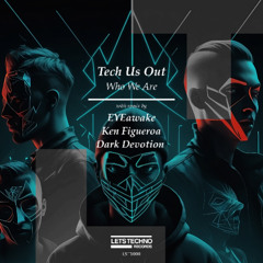 Tech Us Out - Who We Are (EYEawake Remix)