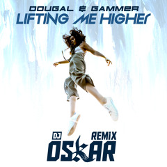 Dougal & Gammer - Lifting Me Higher Dj Oskar Remix / FREE DOWNLOAD!