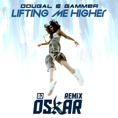 Stream Dougal Gammer Lifting Me Higher Dj Oskar Remix FREE