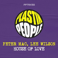 House Of Love - Peter Mac, Lee Wilson (Deep Love Mix)
