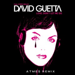 David Guetta - Love don't let me go (ATMES REMIX) FREE DOWNLOAD