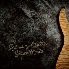 Relaxing Electric Blues Music