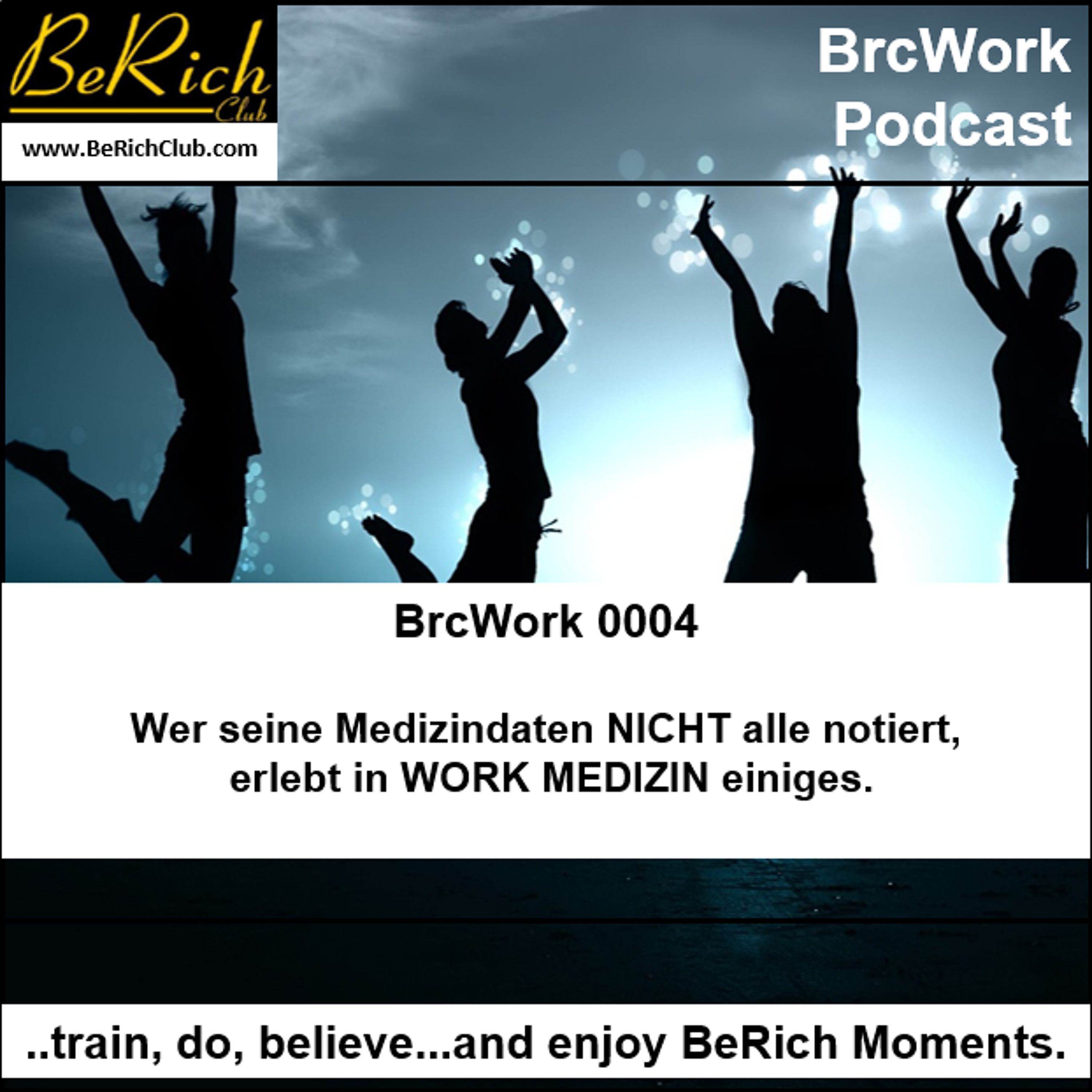 BrcWork 0004 Wer seine Medizindaten NICHT alle notiert erlebt in WORK MEDIZIN einiges episode artwork