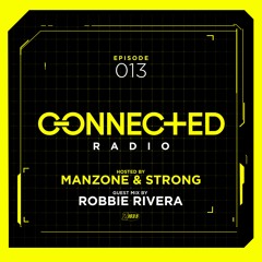 Connected Radio 013 (Robbie Rivera Guest Mix)