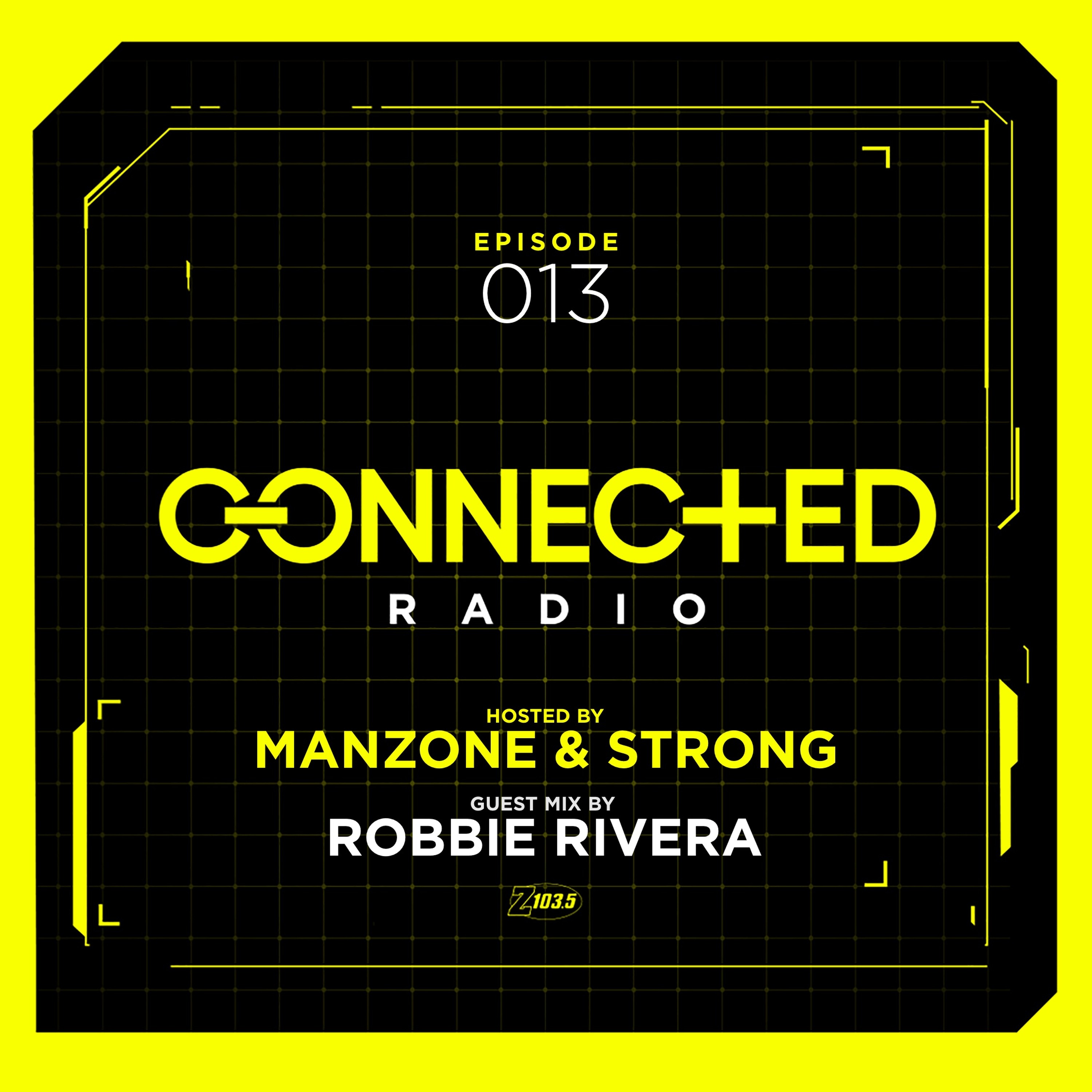 Connected Radio 013 (Robbie Rivera Guest Mix) episode artwork