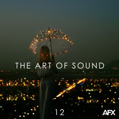 The Art Of Sound with AFX (Episode 12)