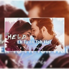 Stebin Ben - Ek Tu Hi Toh Hai | Arjun Bijlani | Sana Makbul | Aman Pant (Dj Meld Remix)