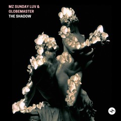 PREMIERE – Mz Sunday Luv & Globemaster – The Shadow (Jane Musica)