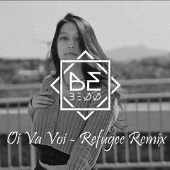 Oi Va Voi - Refugee (BEOO Remix)