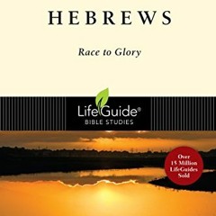 GET PDF EBOOK EPUB KINDLE Hebrews: Race to Glory (LifeGuide Bible Studies) by  James Reapsome 💌