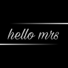 Hello mrs( featuring LMV_16, romeo frosst and blacky gee)