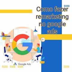 Remarketing No Google Ads Editado