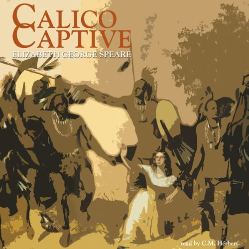 free EPUB 📩 Calico Captive by  Elizabeth George Speare,C.M. Hébert,Inc. Blackstone A
