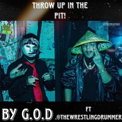 THROW UP IN THE PIT - by G.O.D. FT Jackwd (enginered. @d_avenue_ at @theformerloungue/prod.@kknott)