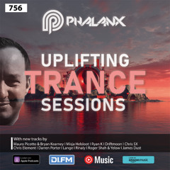 Uplifting Trance Sessions EP. 756 with DJ Phalanx  📢  (Trance Podcast)