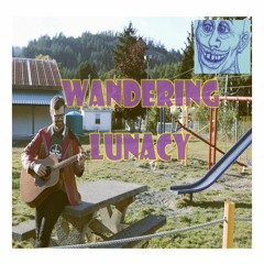 Wandering Lunacy