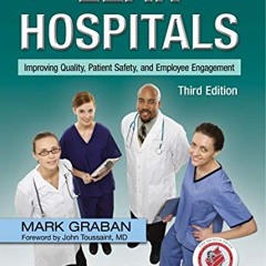 Read PDF ❤️ Lean Hospitals: Improving Quality. Patient Safety. and Employee Engagement. Third Edit