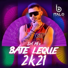 DEEJAY ITALO BARRETO - BATE LEQUE- SETMIX - 2K21