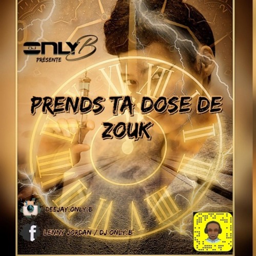 PRENDS TA DOSE DE ZOUK . MIX BY ONLY B