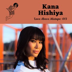Love Above Mix 013: Kana Hishiya