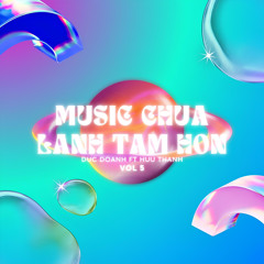 Music Chữa Lành Tâm Hồn Vol 5 - Hữu Thành ft Đức Doanh