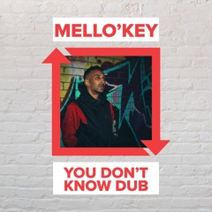 Mello'Key - You Dont Know Dub [FREE DOWNLOAD]