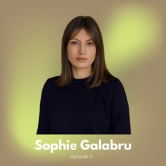 SOPHIE GALABRU LE VISAGE DE NOS COLÈRES ÉPISODE 2/2