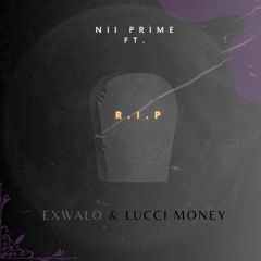 R.I.P (feat. EXWALO & LUCCI MONEY)
