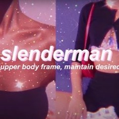 “SLENDERMAN" Slim Small Upper Body Subliminal (listen Once)